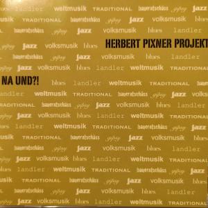 CD - Herbert Pixner Projekt – Na Und?!