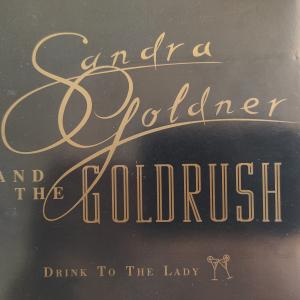CD - Sandra Goldner And The Goldrush – Drink To The Lady