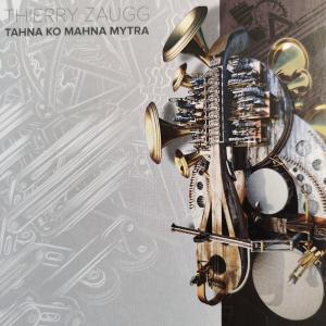 CD - Thierry Zaugg – Tahna Ko Mahna Mytra