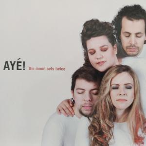 Ayé! the moon sets twice - CD Digipak 