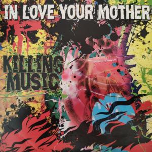 In Love Your Mother – Killing Music CD EP | Hardcore