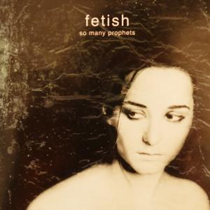 Fetish – So Many Prophets | CD - Album aus 1999 - RAR